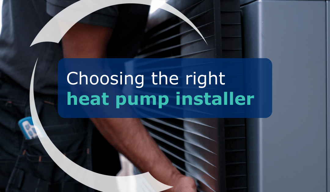 What to look for when choosing a heat pump installer