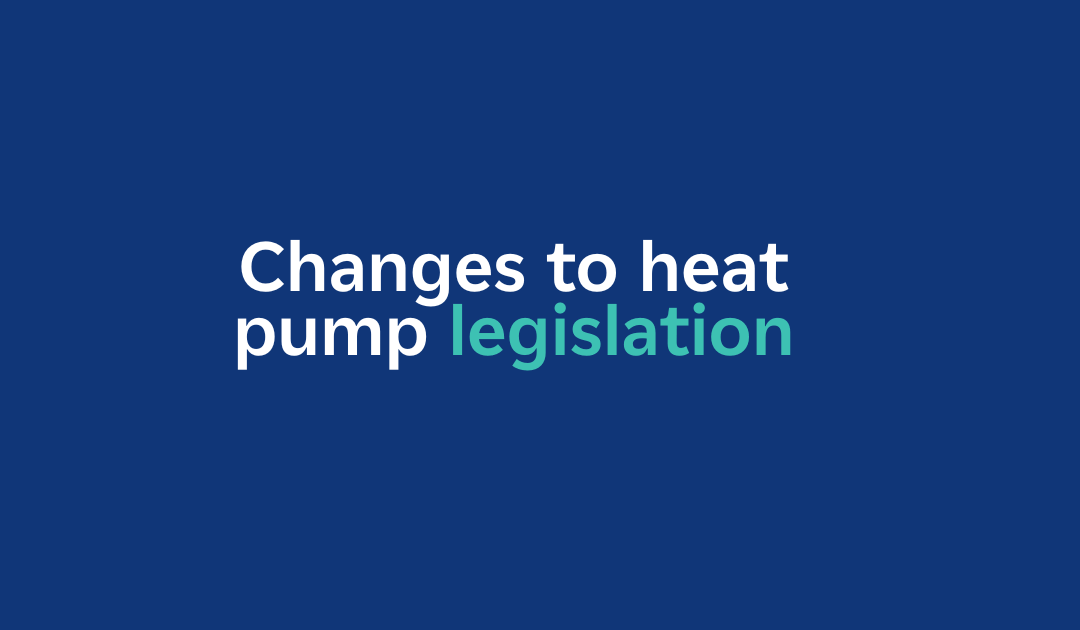 Changes to heat pump legislation 2025