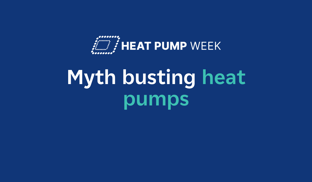 Heat Pump Week: Busting the myths
