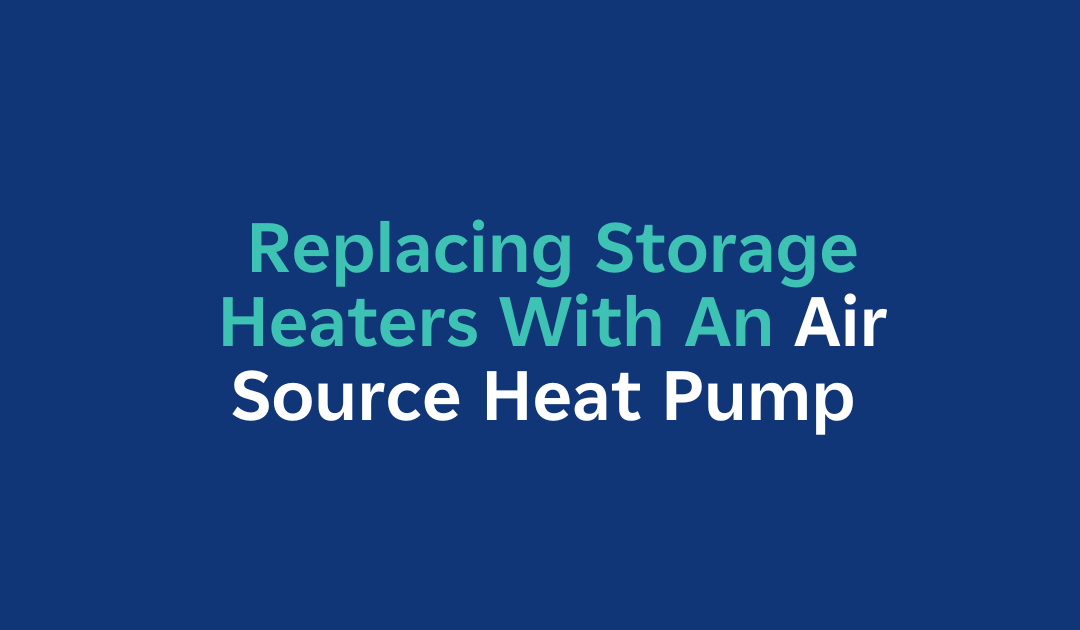 Replacing Storage Heaters with a Heat Pump