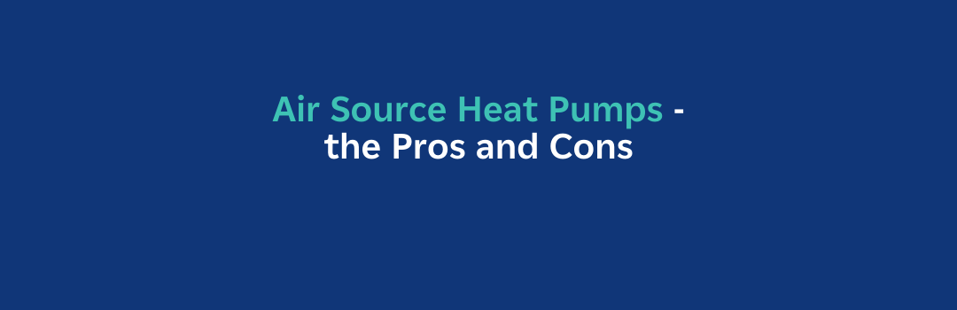 Pros And Cons Of Air Source Heat Pumps