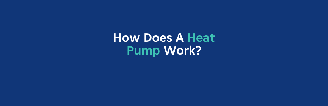 How Does A Heat Pump Work?